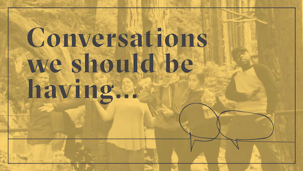 Conversations We Should Be Having