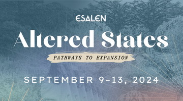 Altered States: Pathways to Expansion, September 9–13, 2024