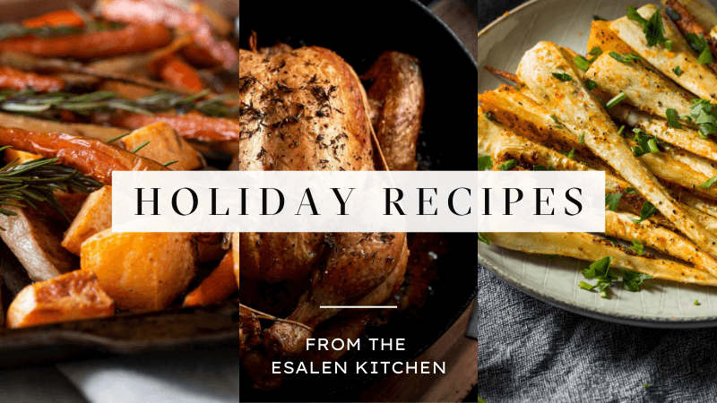 Holiday Recipes from the Esalen Kitchen